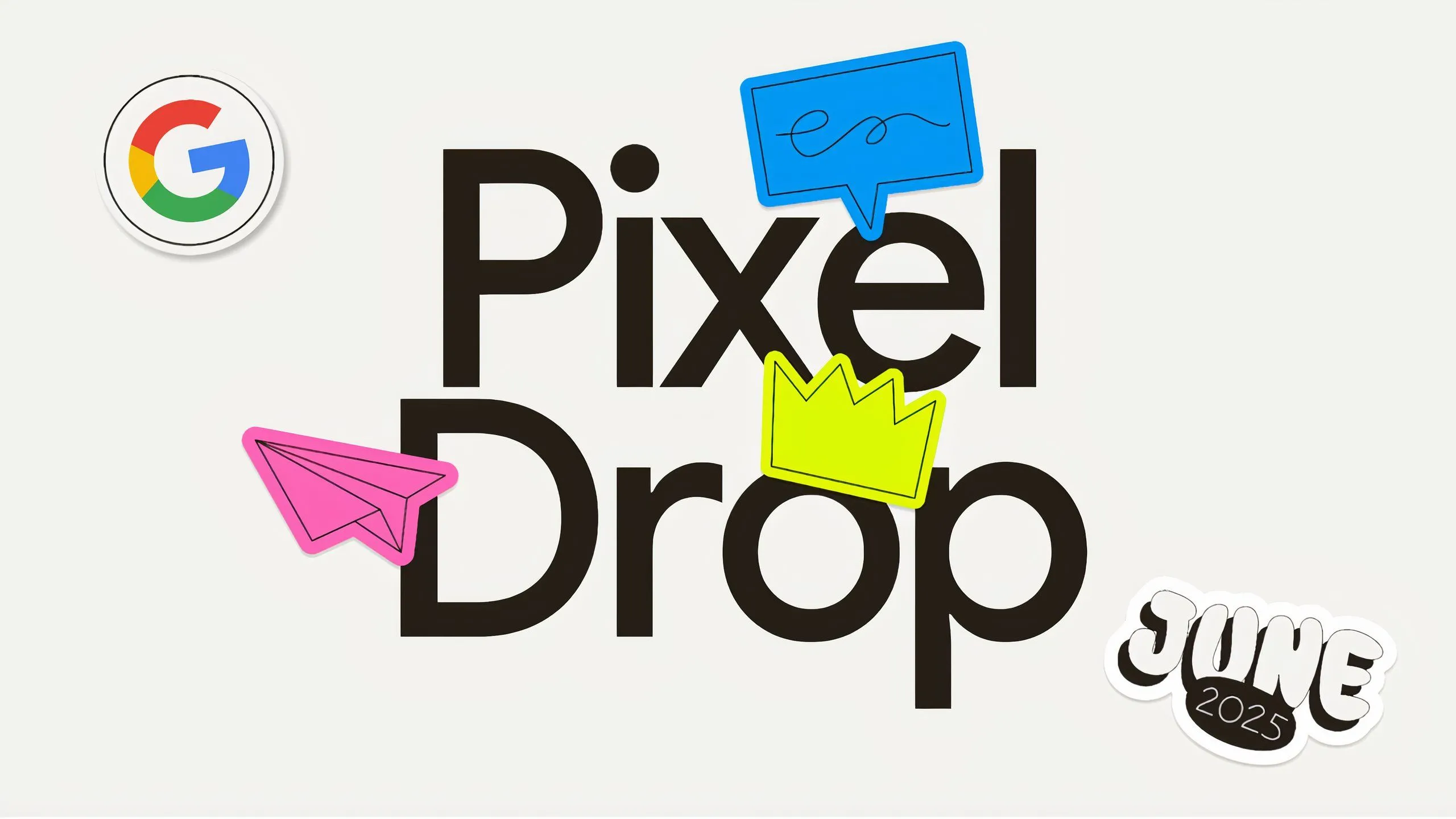 Banner thông báo các tính năng mới trong bản cập nhật Google Pixel Drop tháng 6 năm 2025